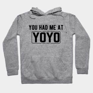 Yoyo - You had me at yoyo Hoodie